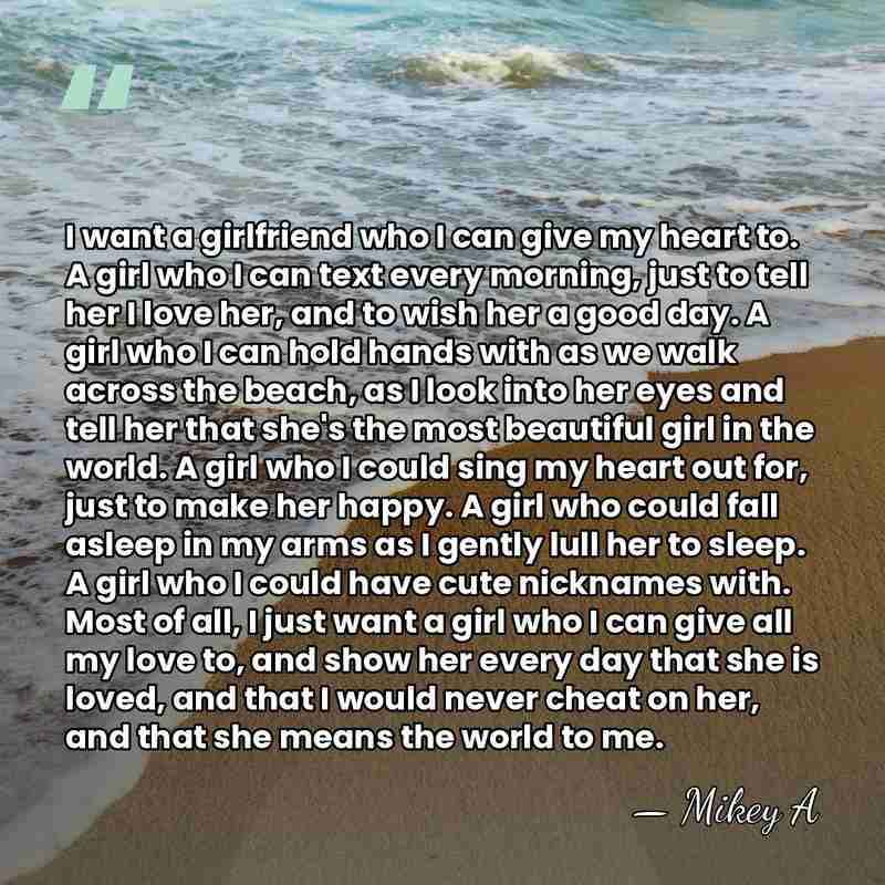 I want a girlfriend who I can give my heart to. A&hellip; - Mikey A