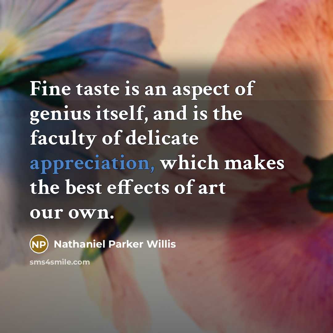 “Fine taste is an aspect of genius itself, and is…” quote by Nathaniel Parker Willis