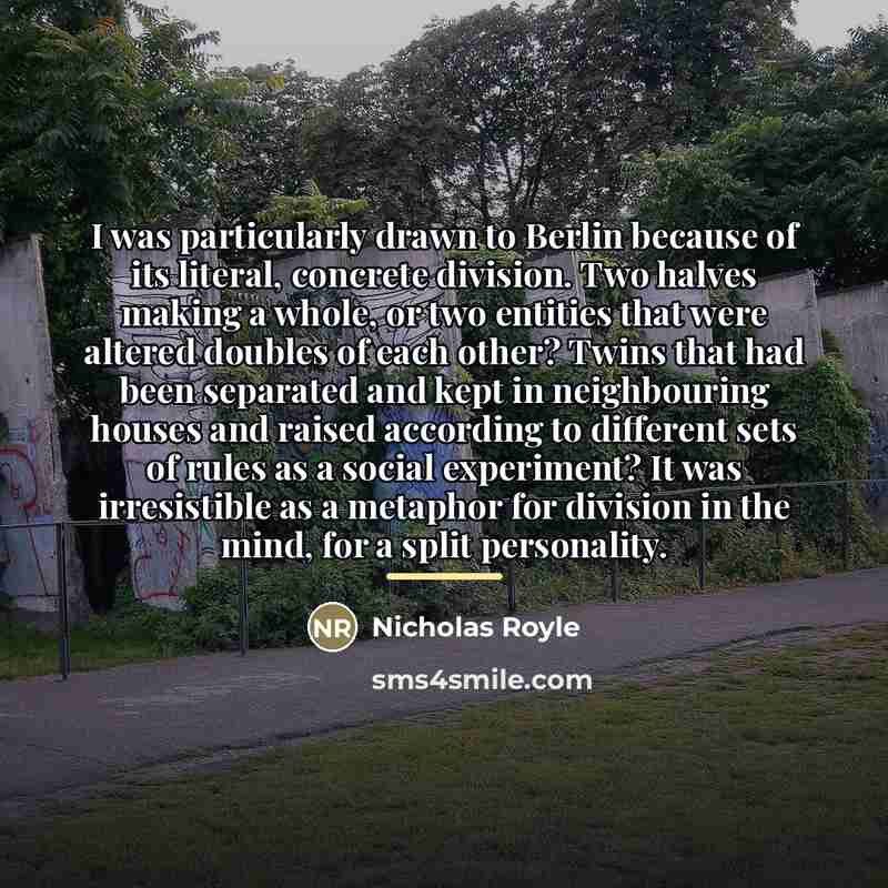 “I was particularly drawn to Berlin because of its literal,…” quote by Nicholas Royle