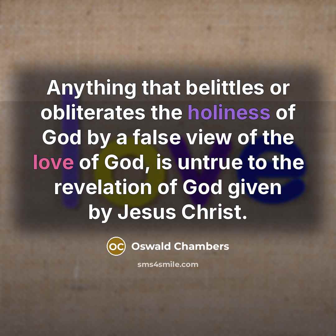 “Anything that belittles or obliterates the holiness of God by…” quote by Oswald Chambers