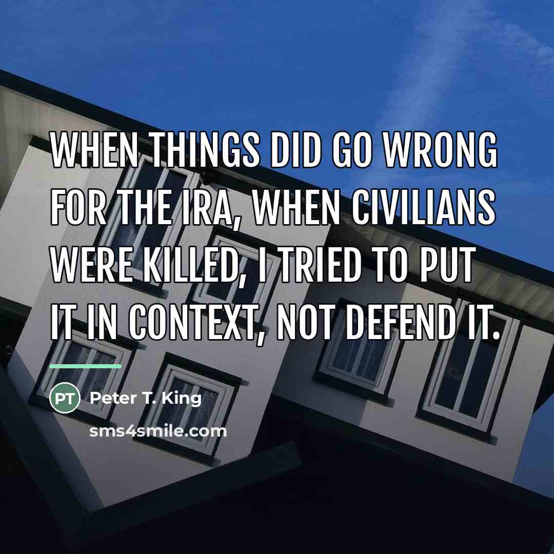 “When things did go wrong for the IRA, when civilians…” quote by Peter T. King