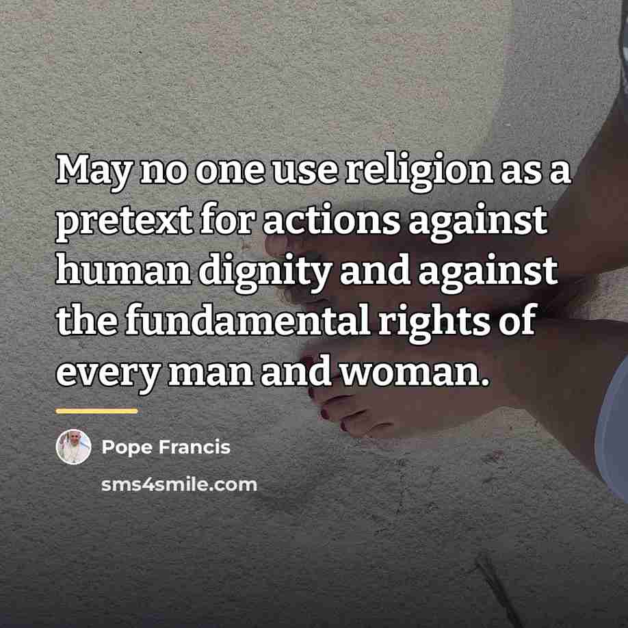 “May no one use religion as a pretext for actions…” quote by Pope Francis