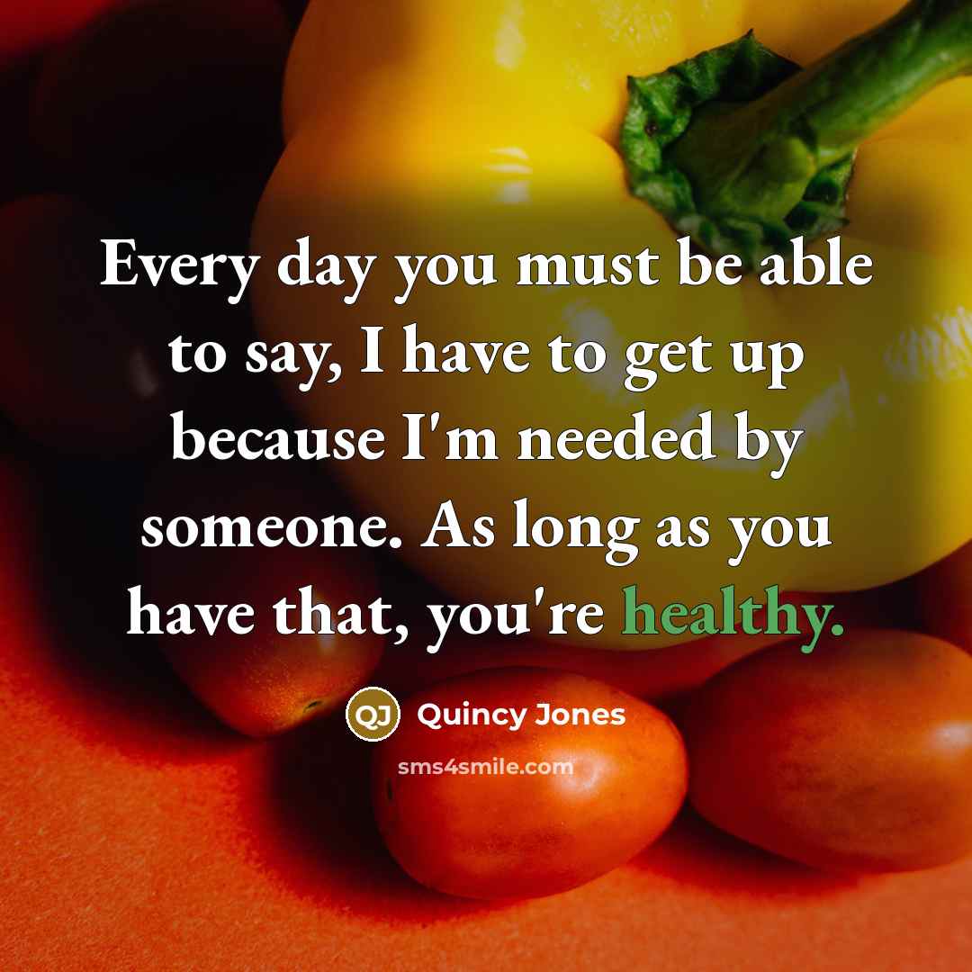 “Every day you must be able to say, I have…” quote by Quincy Jones