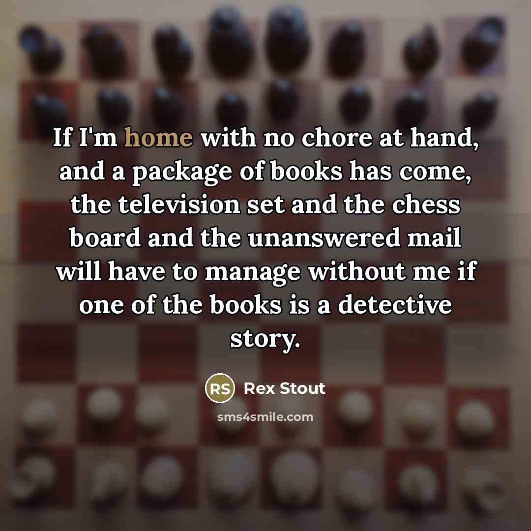 “If I'm home with no chore at hand, and a…” quote by Rex Stout