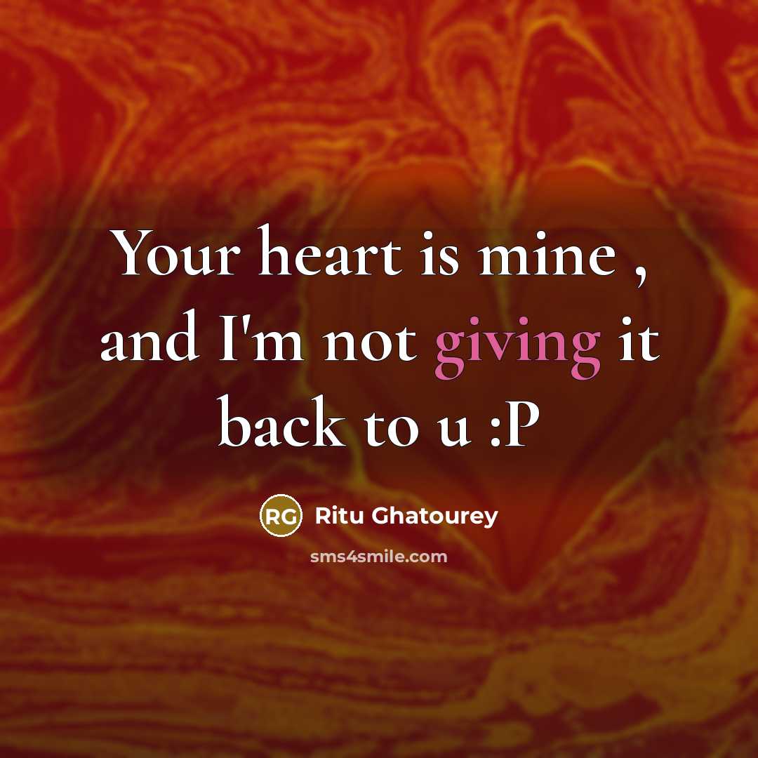 “Your heart is mine , and I'm not giving it…” quote by Ritu Ghatourey