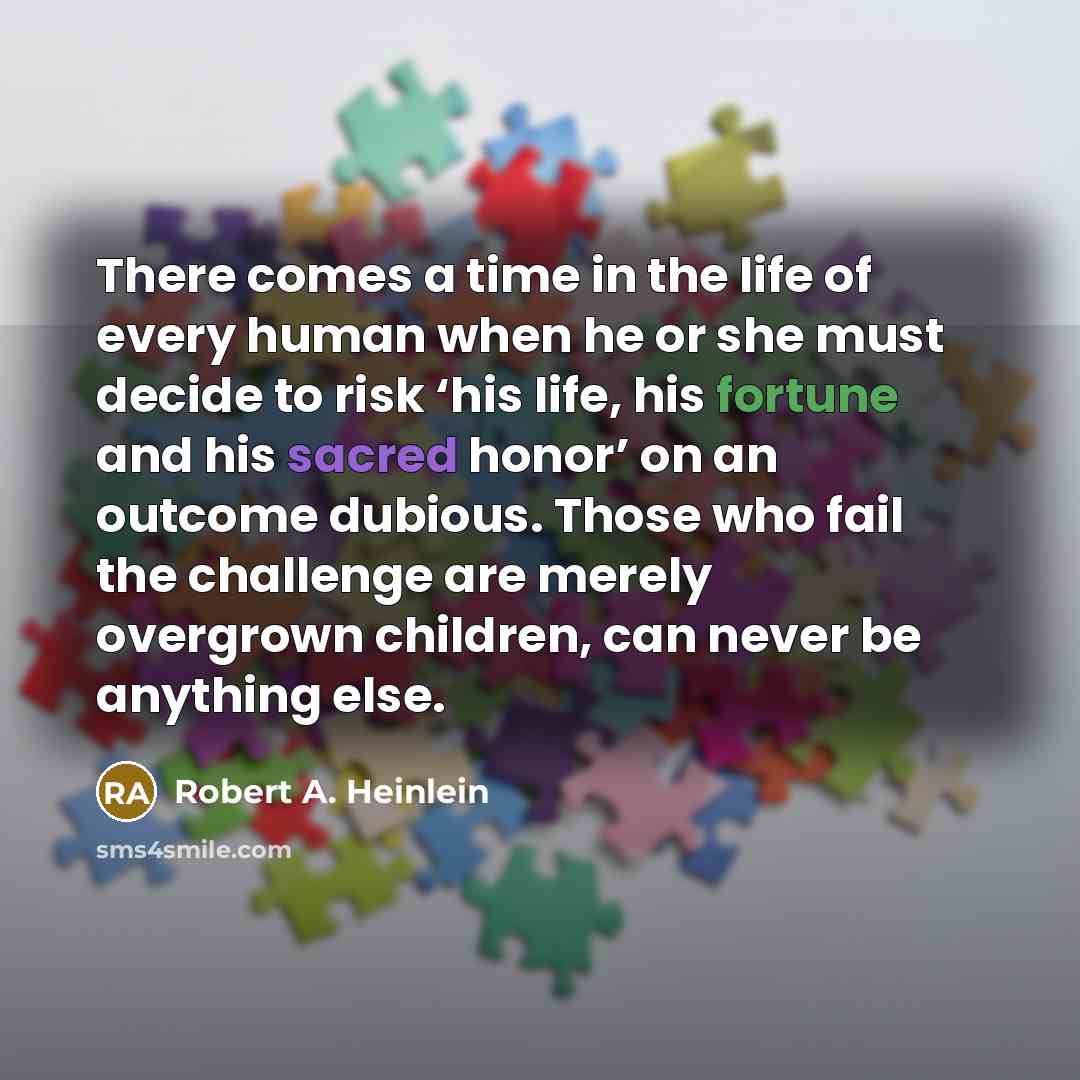 “There comes a time in the life of every human…” quote by Robert A. Heinlein