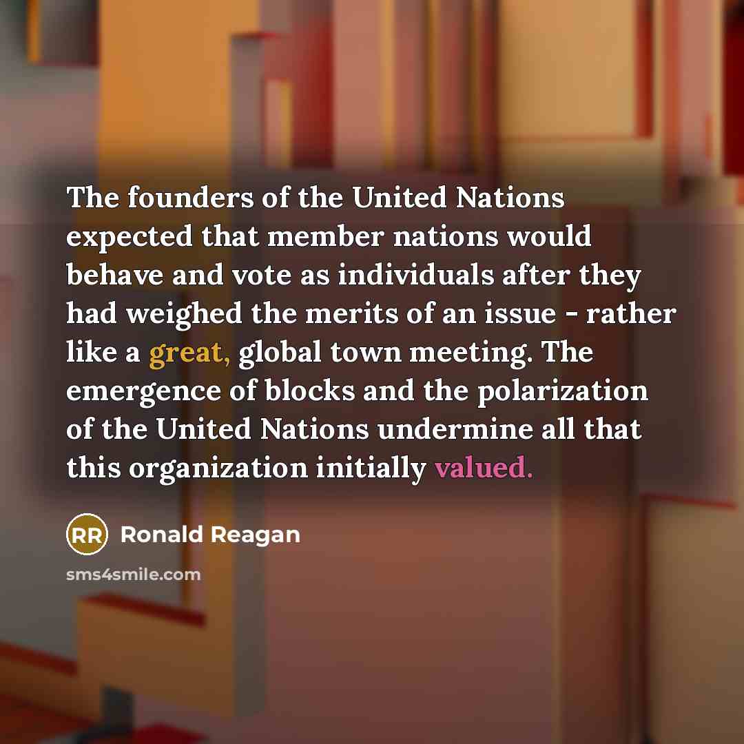“The founders of the United Nations expected that member nations…” quote by Ronald Reagan