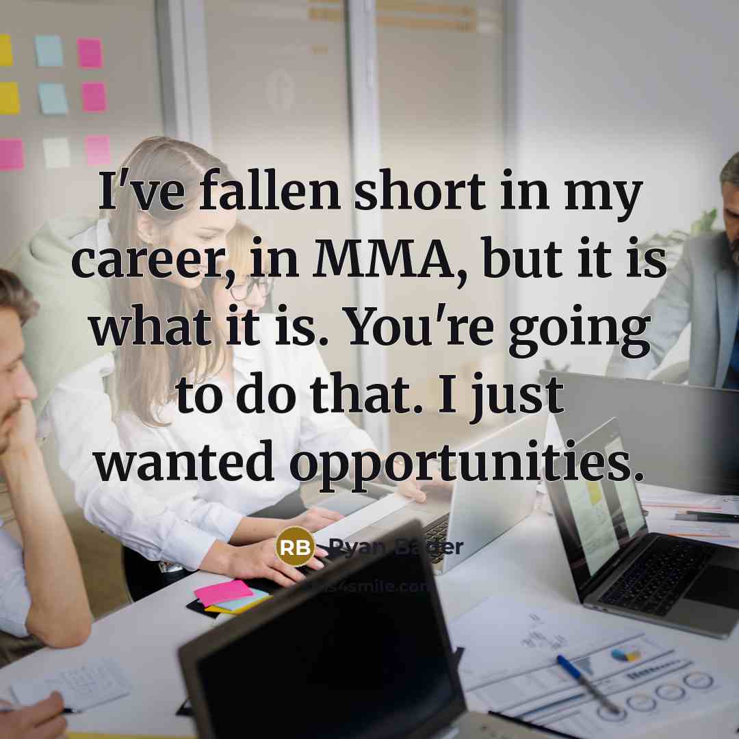 “I've fallen short in my career, in MMA, but it…” quote by Ryan Bader