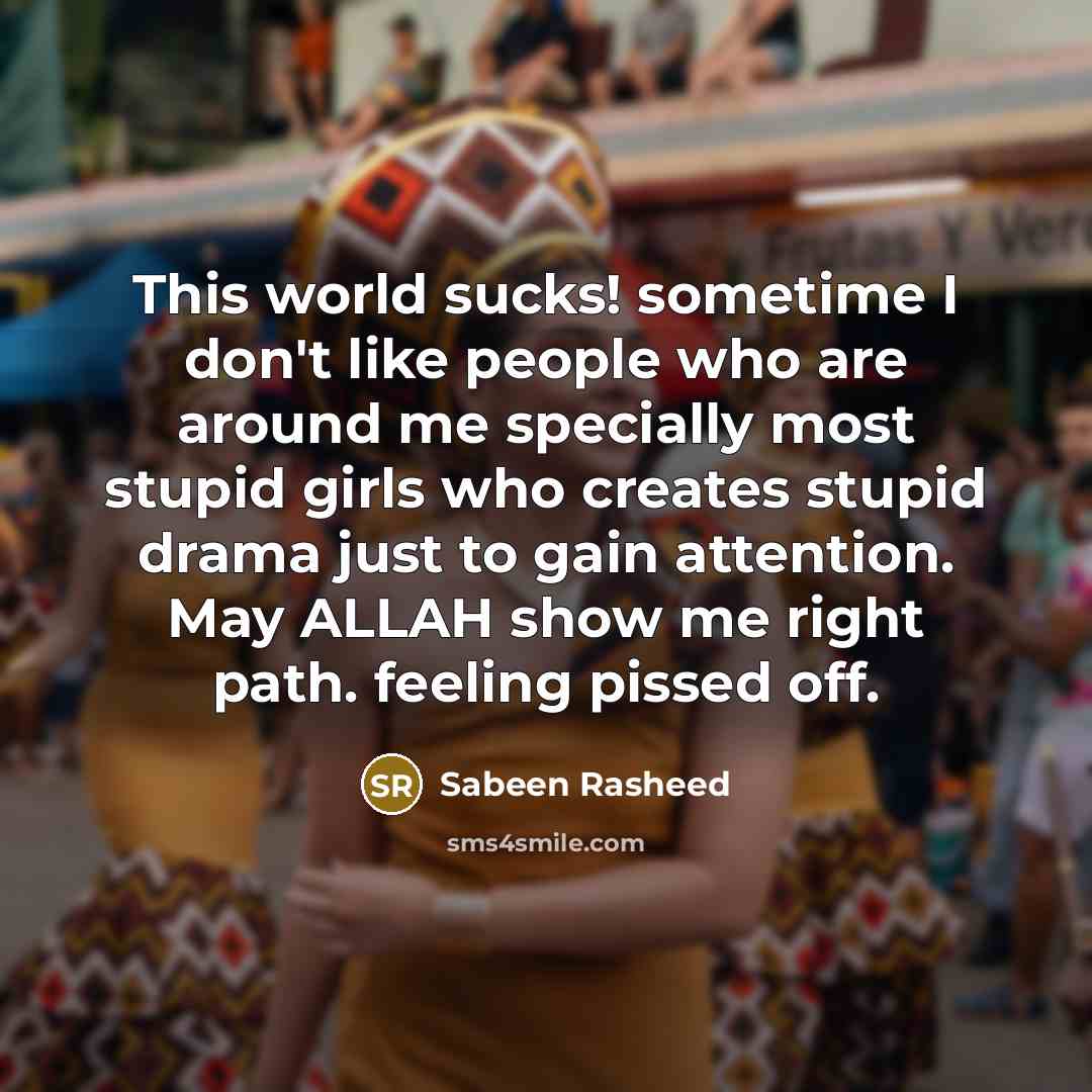 “This world sucks! sometime I don't like people who are…” quote by Sabeen Rasheed
