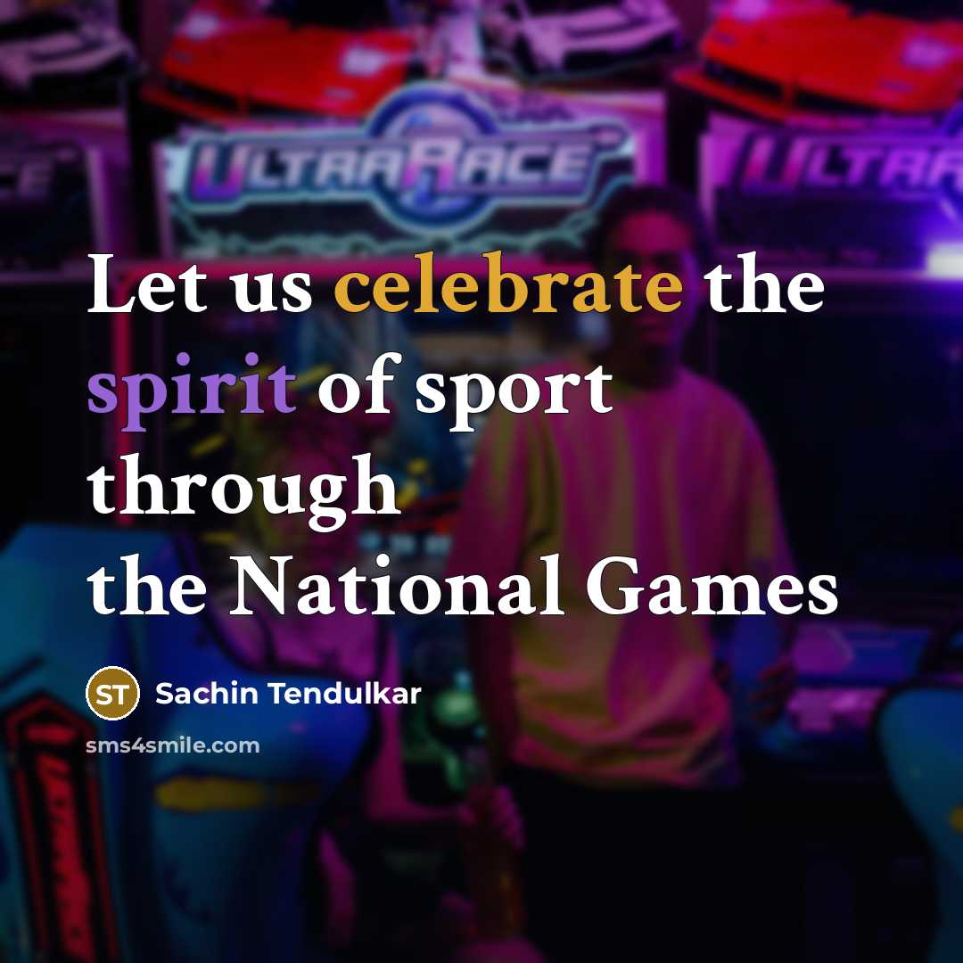 “Let us celebrate the spirit of sport through the National…” quote by Sachin Tendulkar