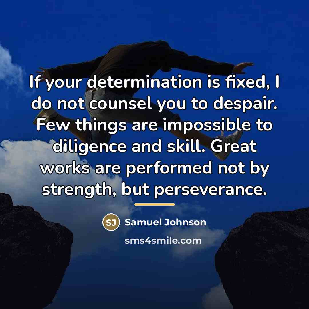 “If your determination is fixed, I do not counsel you…” quote by Samuel Johnson