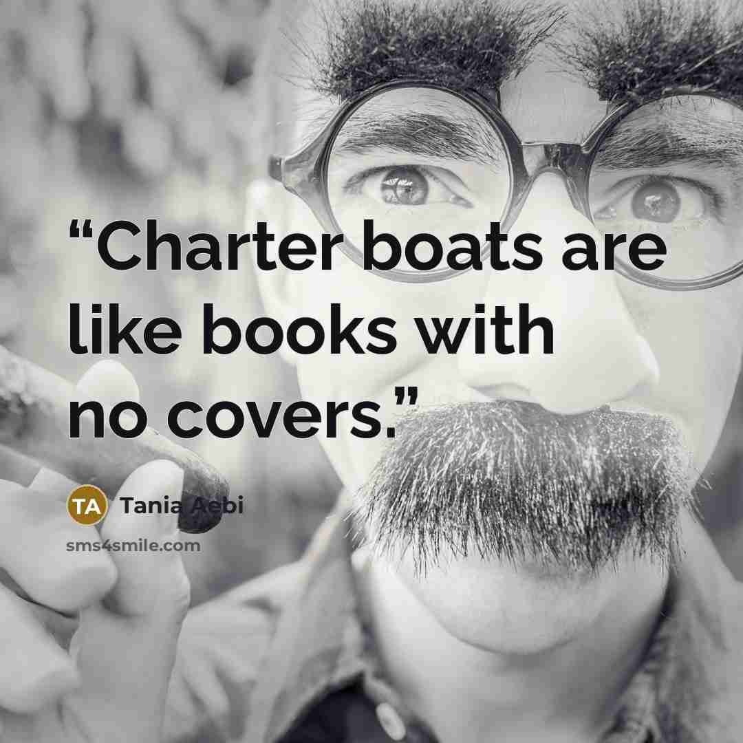 “Charter boats are like books with no covers.” quote by Tania Aebi