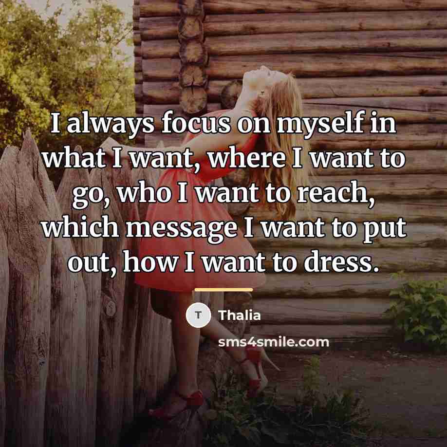 “I always focus on myself in what I want, where…” quote by Thalia
