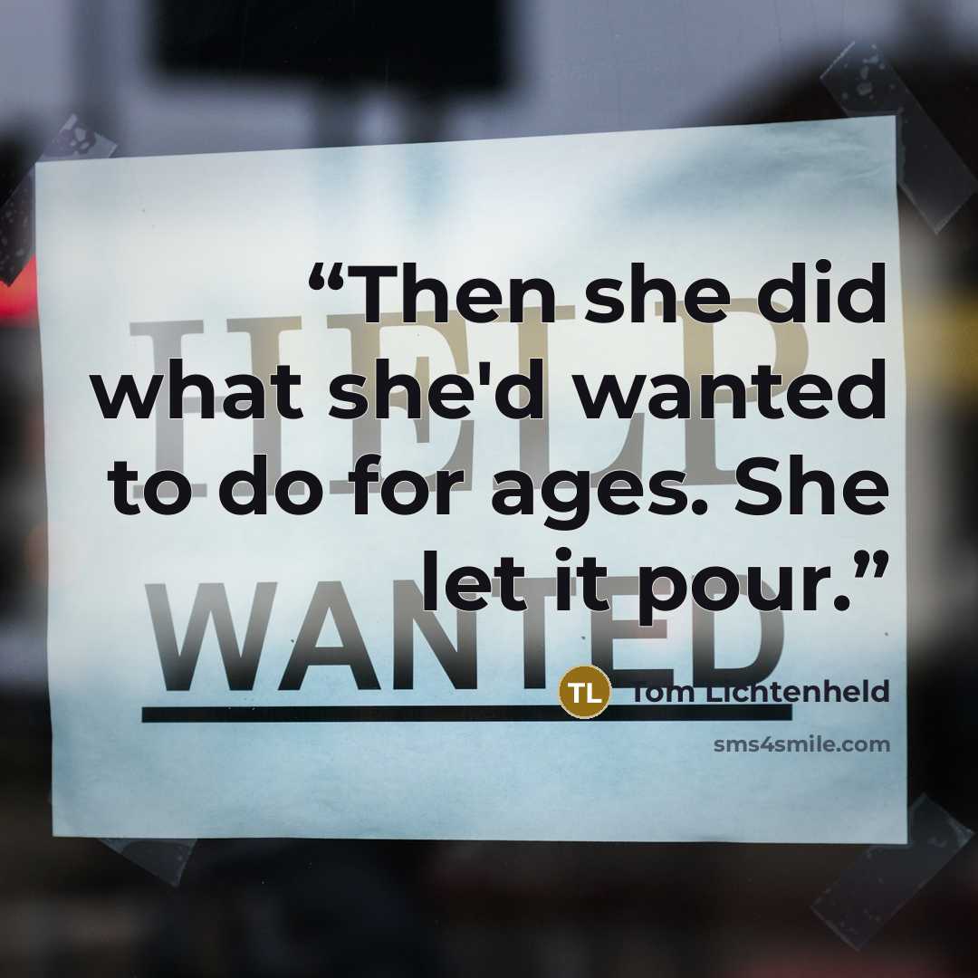 “Then she did what she'd wanted to do for ages. She let it pour.” quote by Tom Lichtenheld