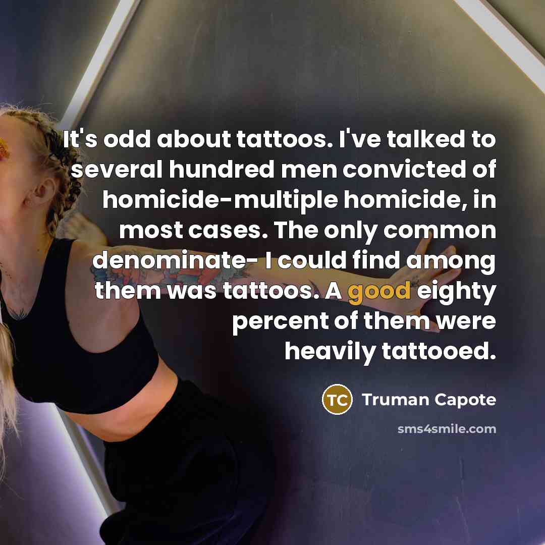 “It's odd about tattoos. I've talked to several hundred men…” quote by Truman Capote