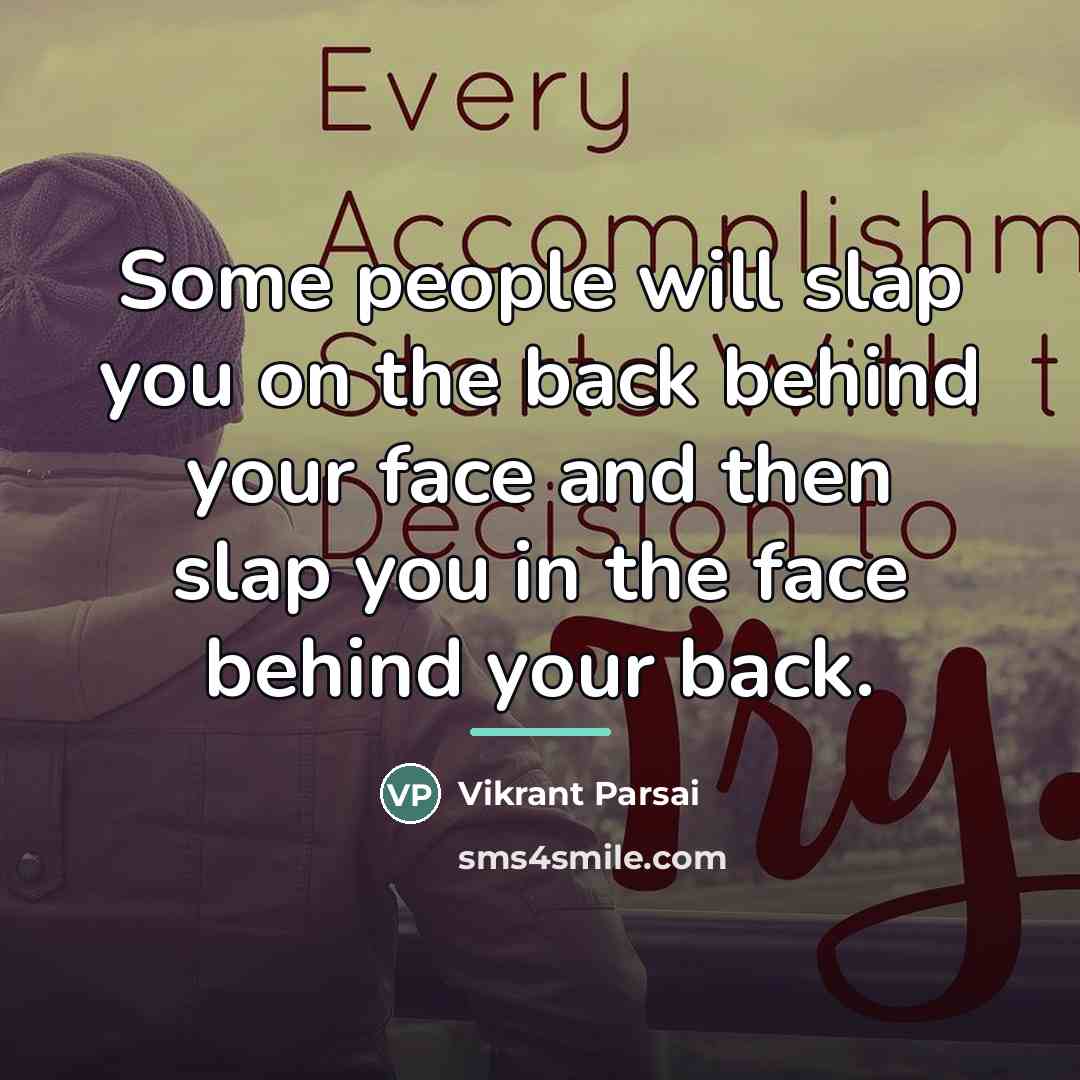 “Some people will slap you on the back behind your…” quote by Vikrant Parsai