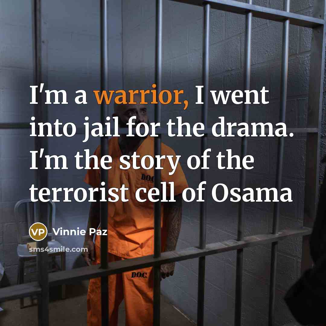 “I'm a warrior, I went into jail for the drama.…” quote by Vinnie Paz