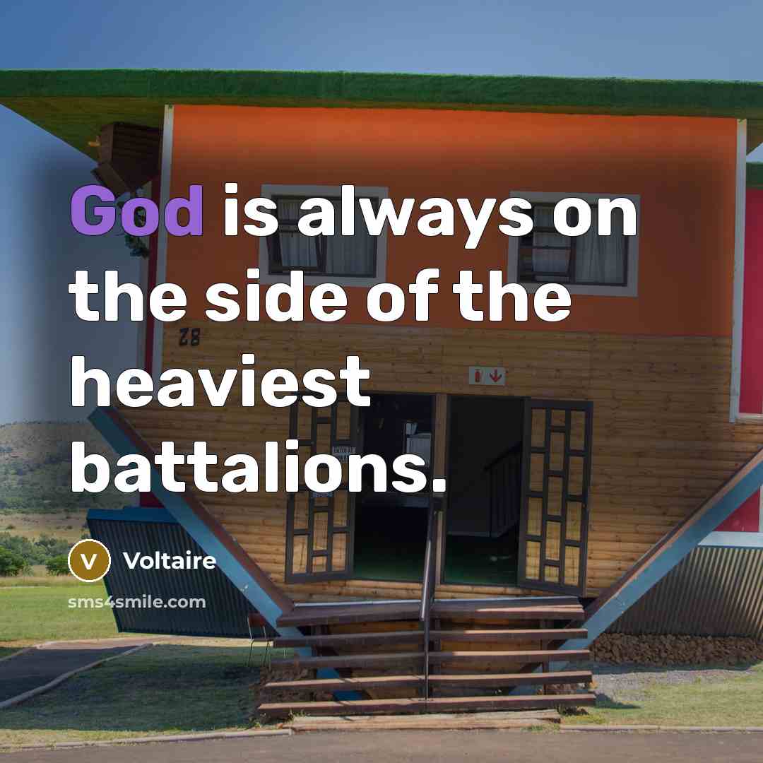 “God is always on the side of the heaviest battalions.…” quote by Voltaire
