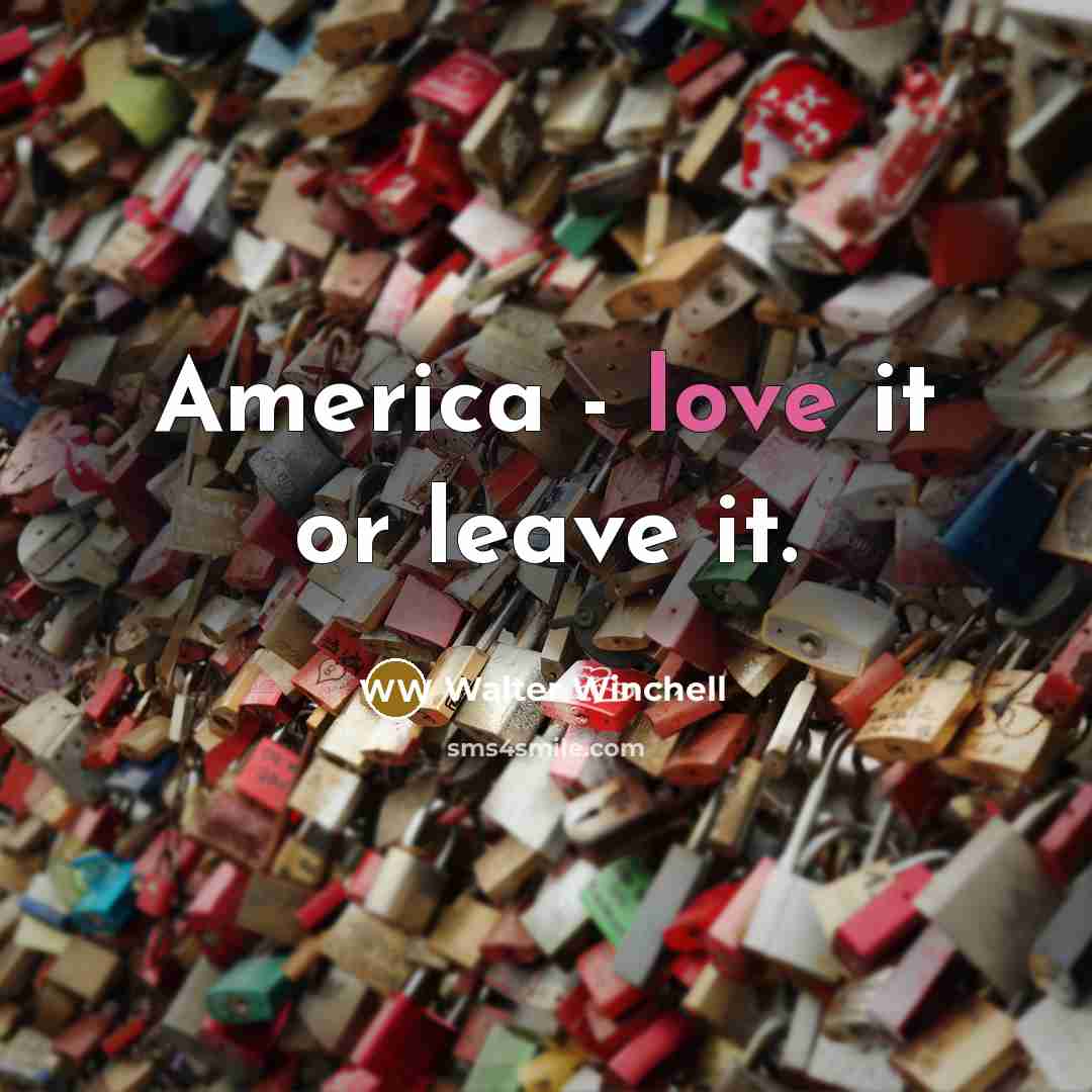“America - love it or leave it.…” quote by Walter Winchell