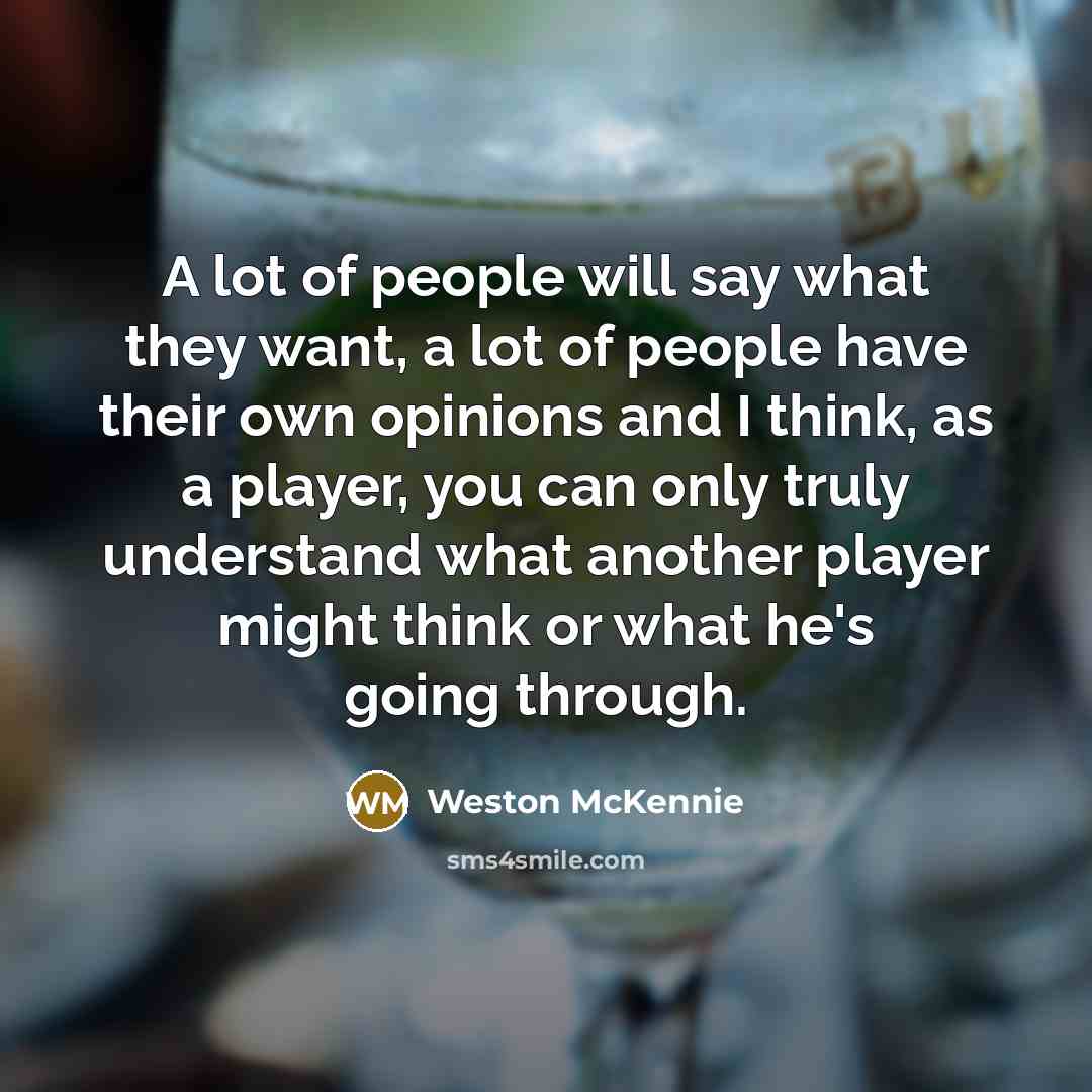 “A lot of people will say what they want, a…” quote by Weston McKennie