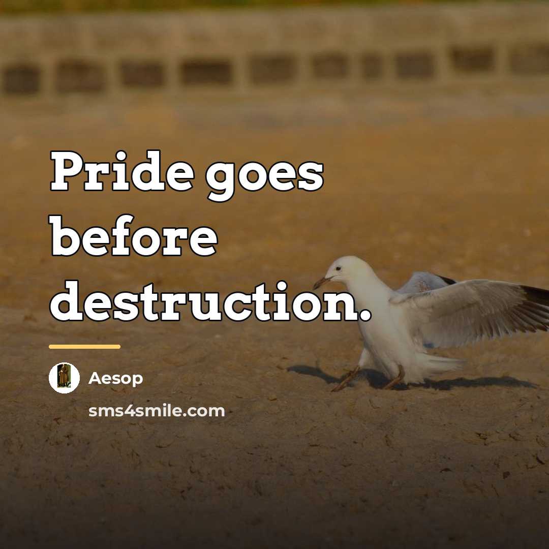 “Pride goes before destruction.…” quote by Aesop