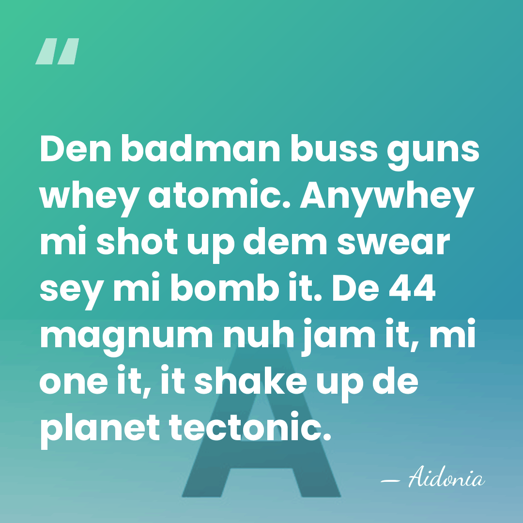 Den badman buss guns whey atomic. Anywhey mi shot up dem swear&hellip; - Aidonia