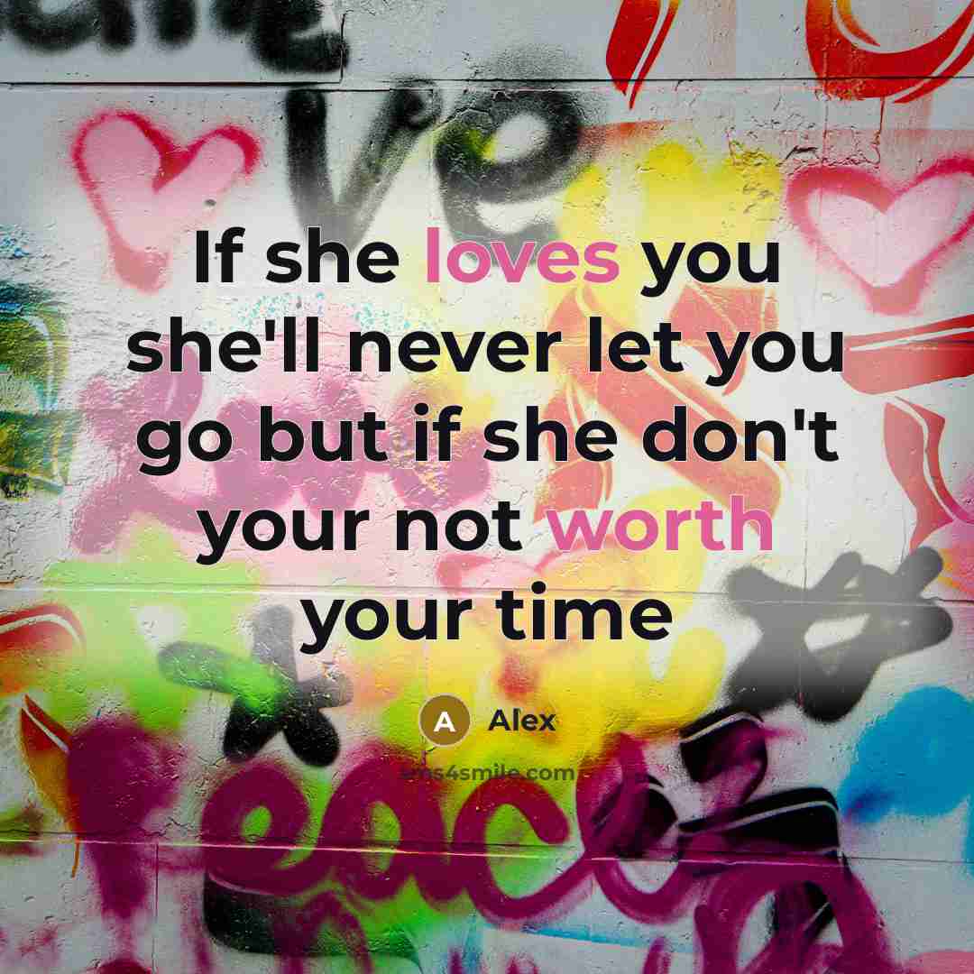 “If she loves you she'll never let you go but…” quote by Alex