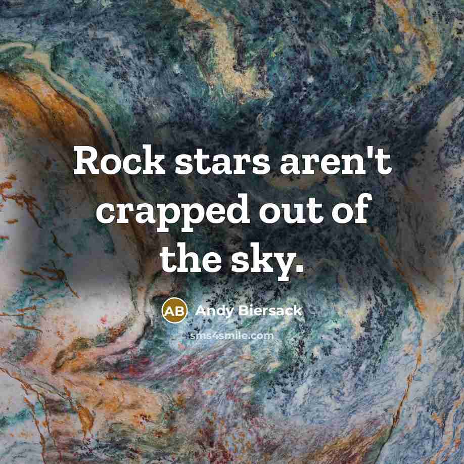 “Rock stars aren't crapped out of the sky.…” quote by Andy Biersack