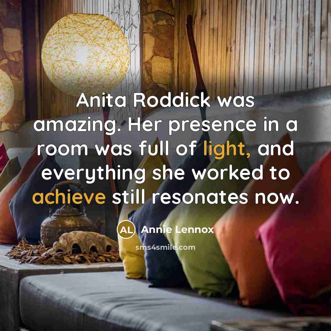 “Anita Roddick was amazing. Her presence in a room was…” quote by Annie Lennox