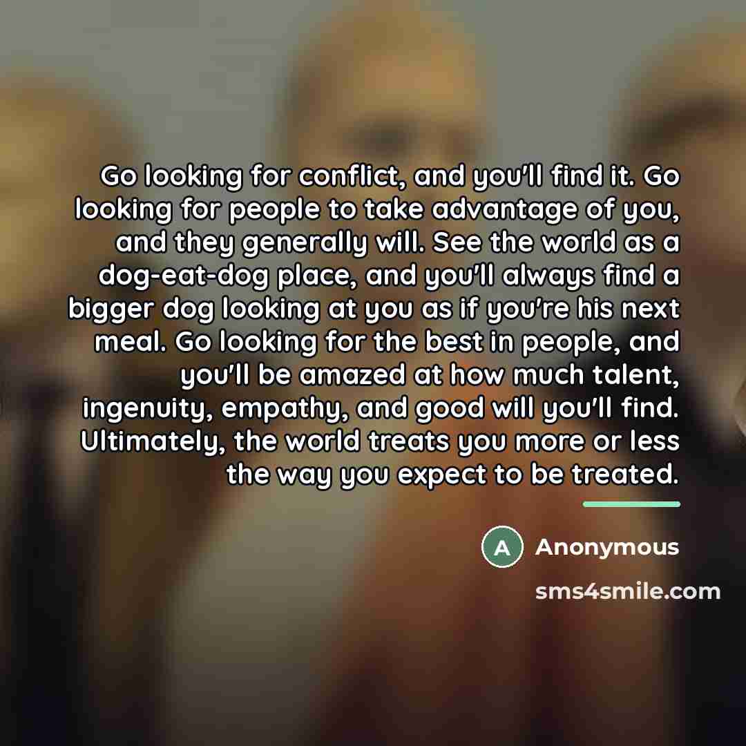 “Go looking for conflict, and you'll find it. Go looking…” quote by Anonymous