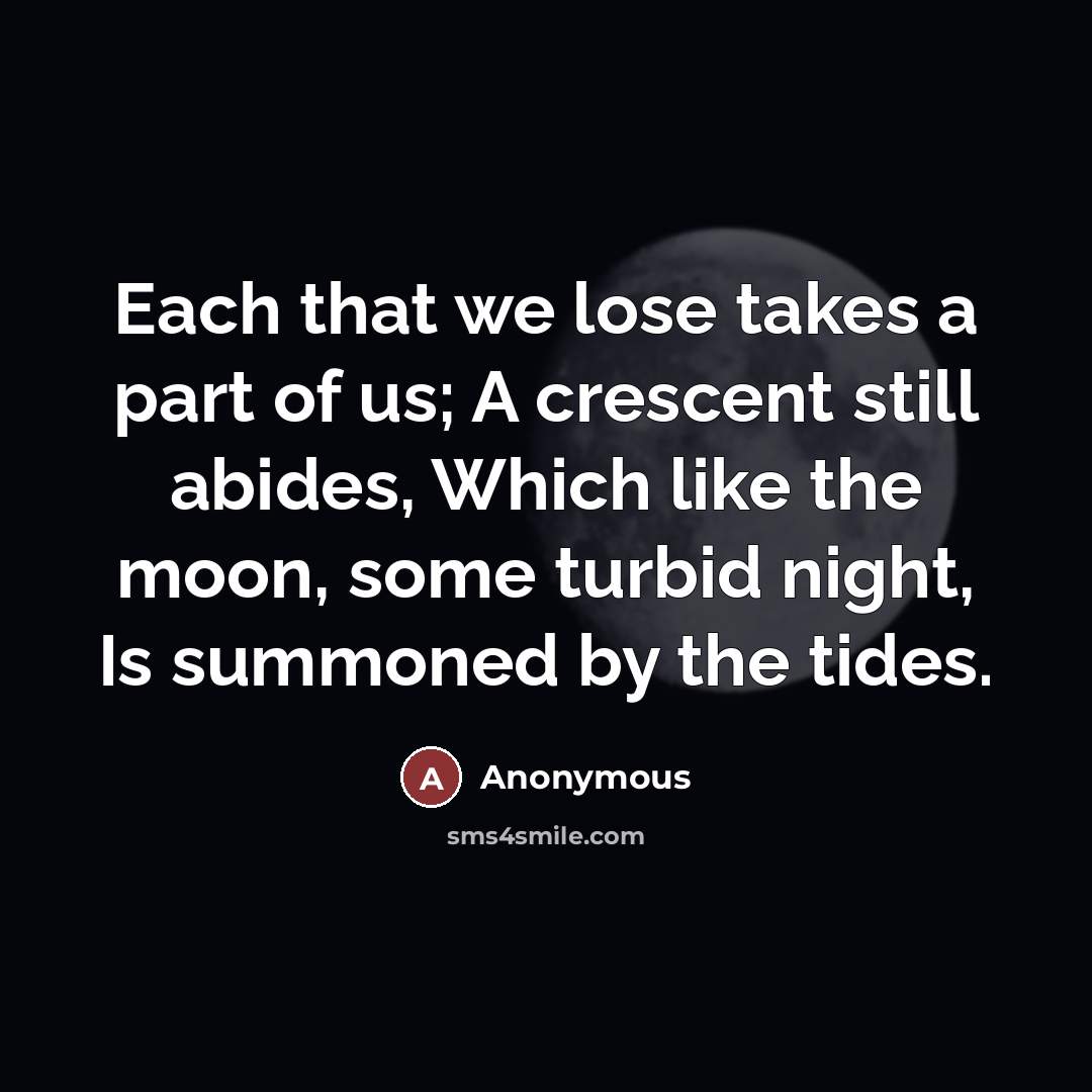 “Each that we lose takes a part of us; A…” quote by Anonymous