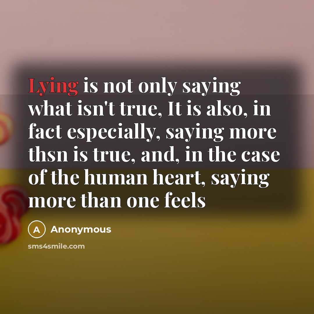 “Lying is not only saying what isn't true, It is…” quote by Anonymous