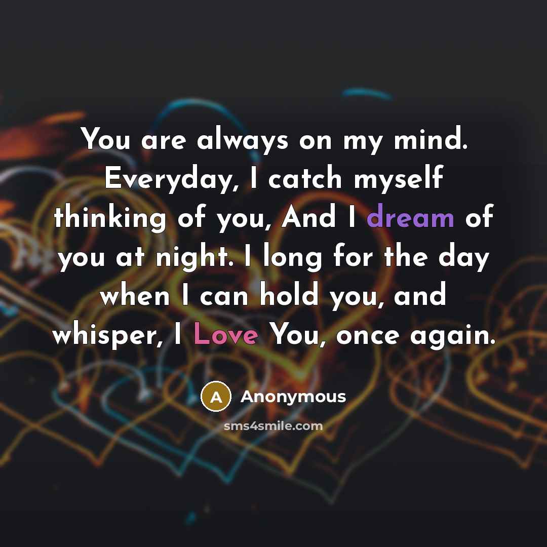 “You are always on my mind. Everyday, I catch myself…” quote by Anonymous