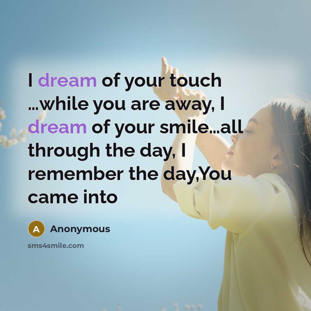 “I dream of your touch .....while you are away, I…” quote by Anonymous