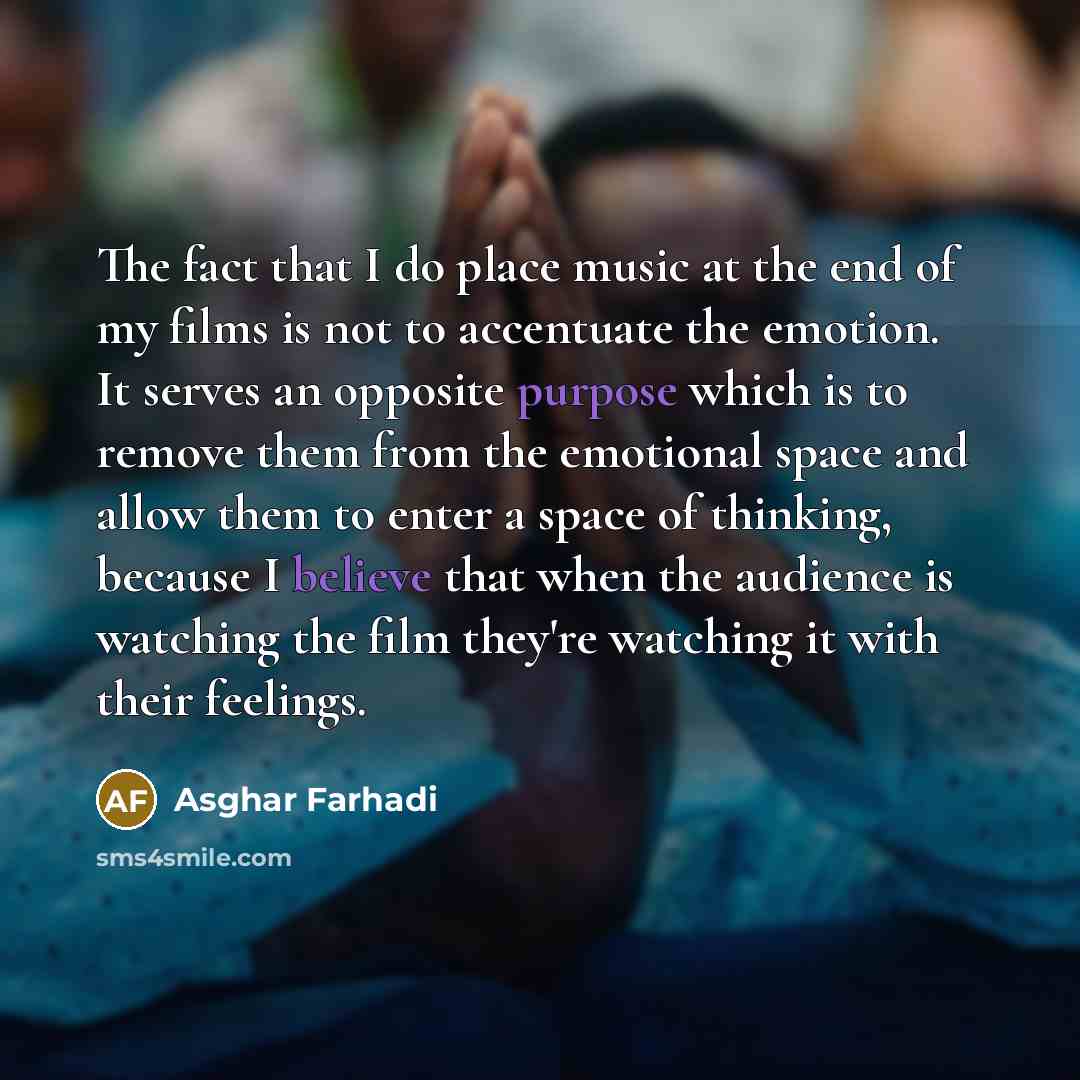 “The fact that I do place music at the end…” quote by Asghar Farhadi