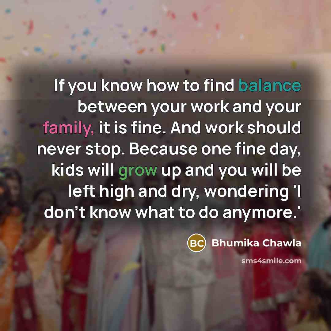 “If you know how to find balance between your work…” quote by Bhumika Chawla