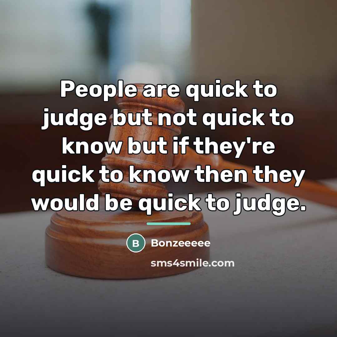 “People are quick to judge but not quick to know…” quote by Bonzeeeee