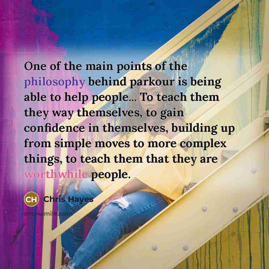 “One of the main points of the philosophy behind parkour…” quote by Chris Hayes
