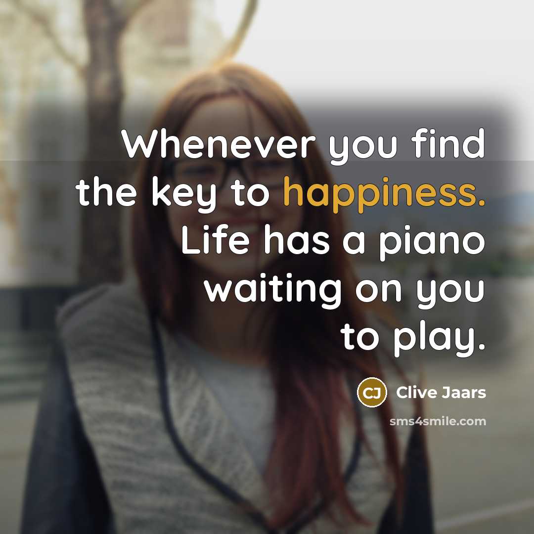 “Whenever you find the key to happiness. Life has a…” quote by Clive Jaars