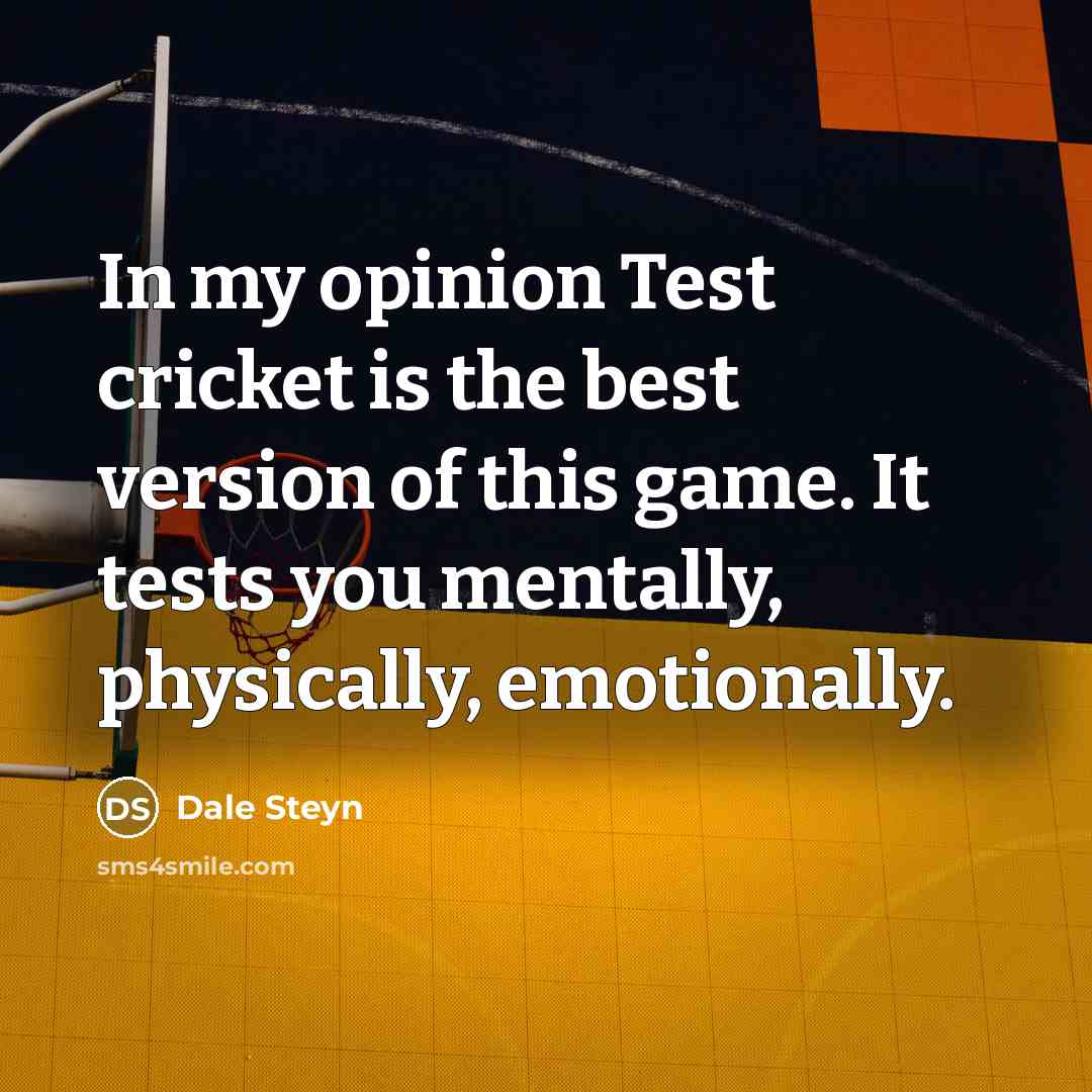 “In my opinion Test cricket is the best version of…” quote by Dale Steyn