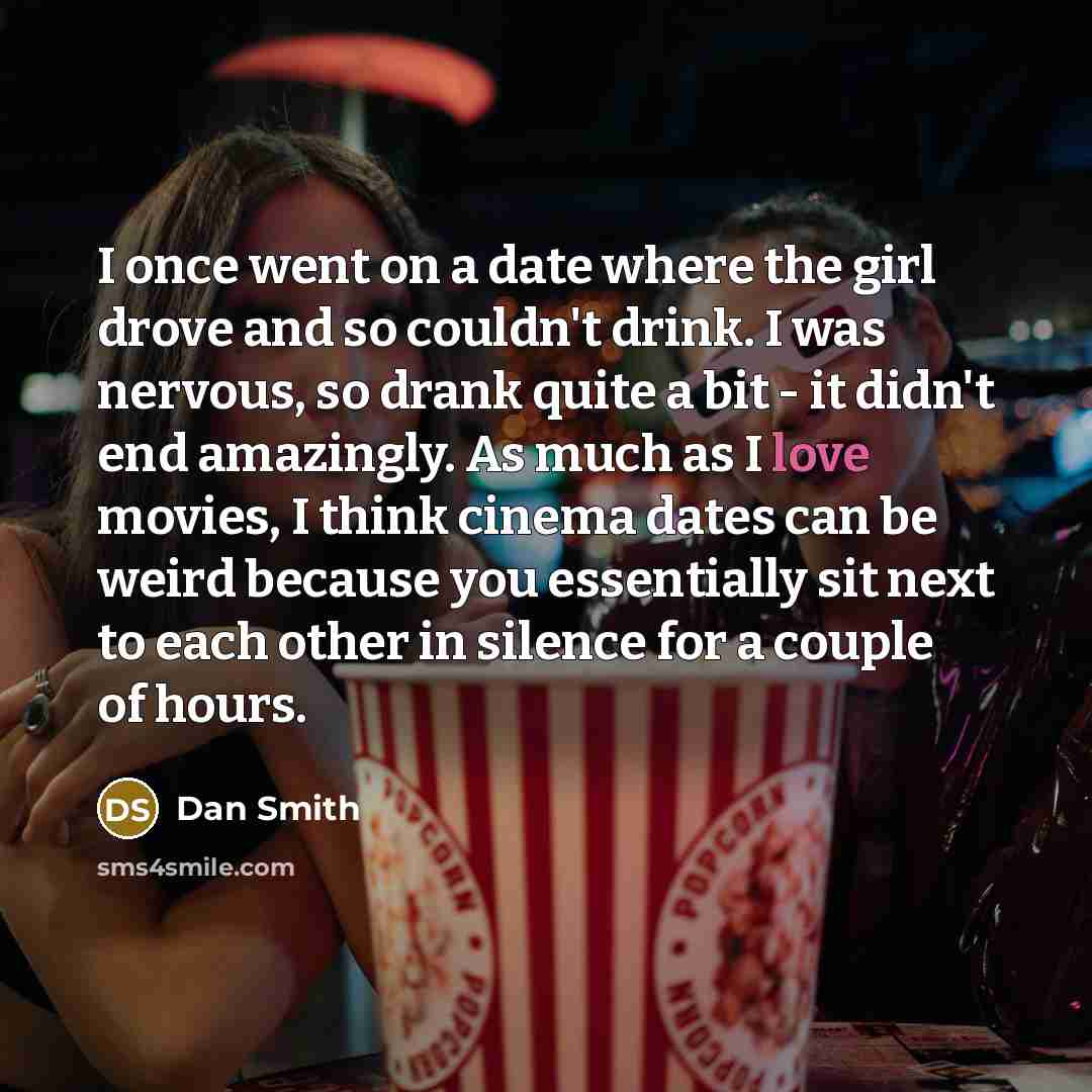 “I once went on a date where the girl drove…” quote by Dan Smith