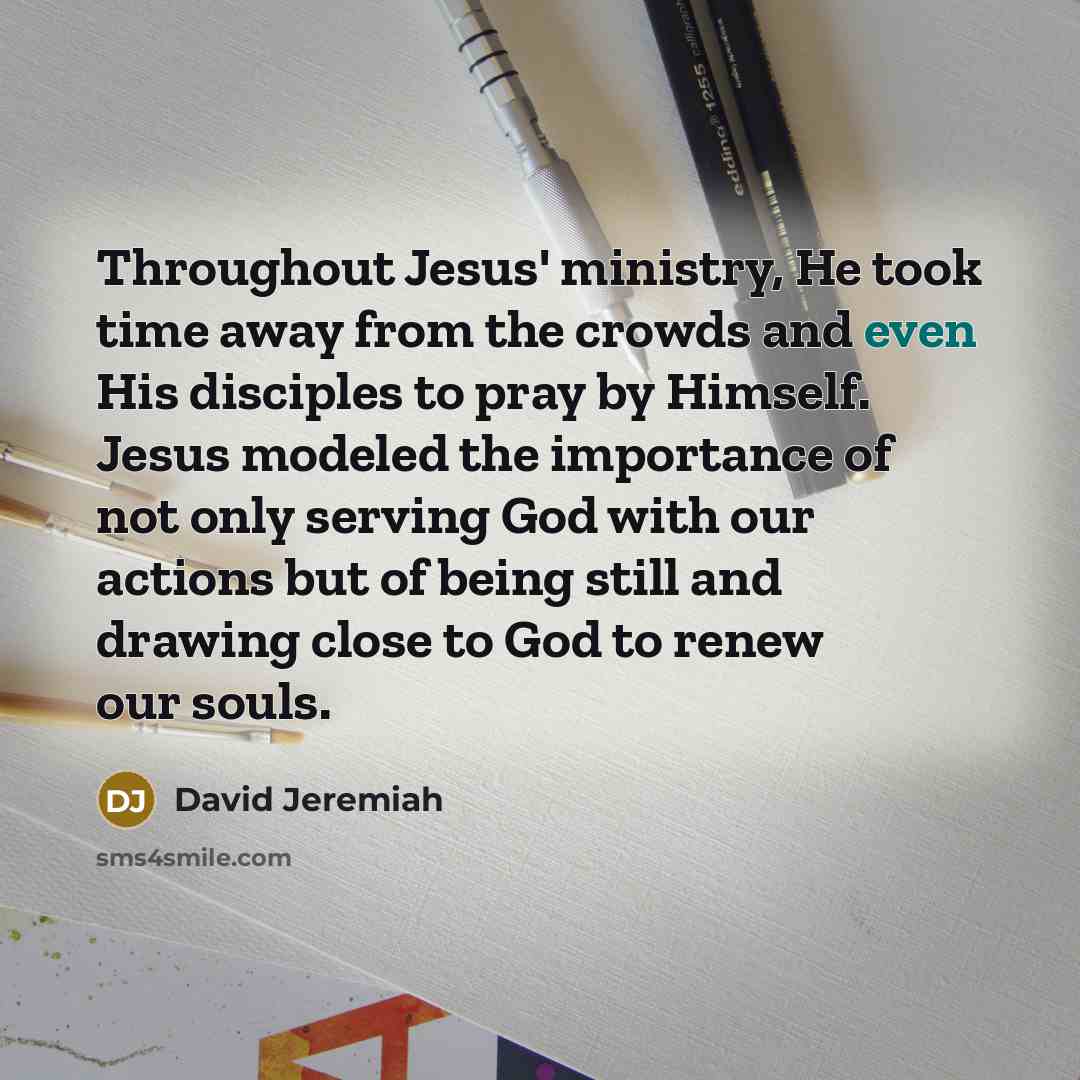 “Throughout Jesus' ministry, He took time away from the crowds…” quote by David Jeremiah