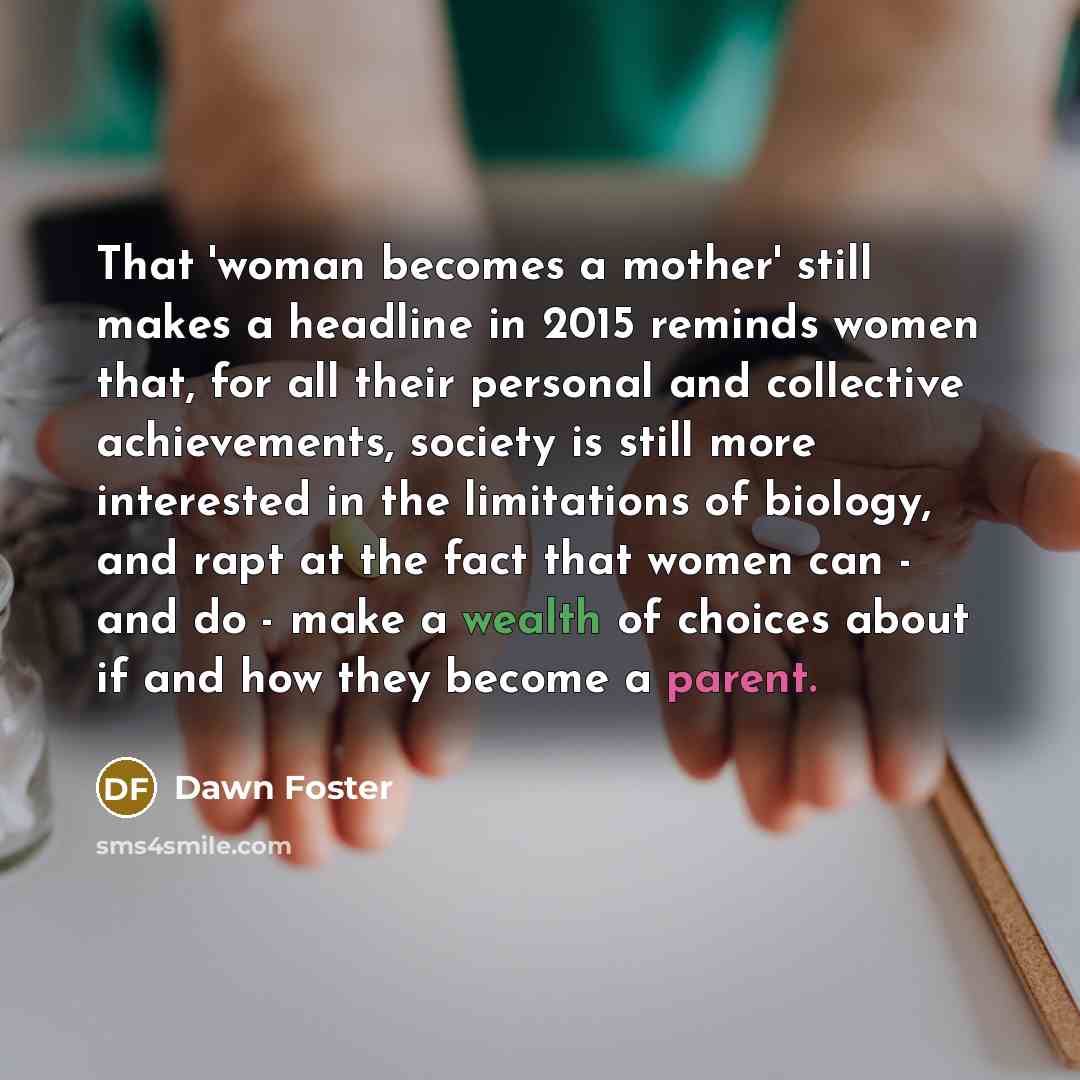 “That 'woman becomes a mother' still makes a headline in…” quote by Dawn Foster