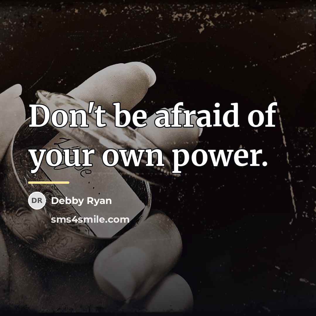 “Don't be afraid of your own power.…” quote by Debby Ryan