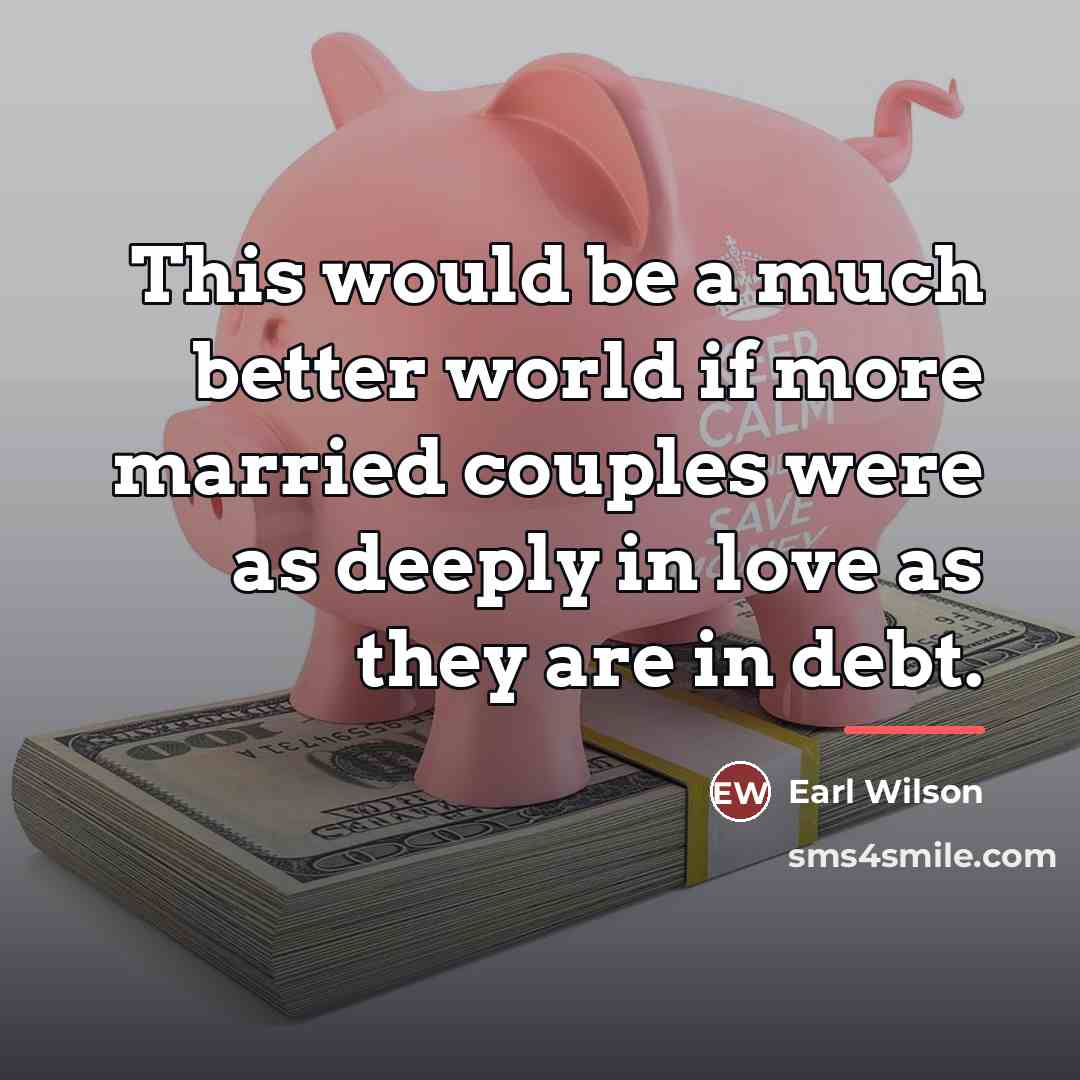 “This would be a much better world if more married…” quote by Earl Wilson