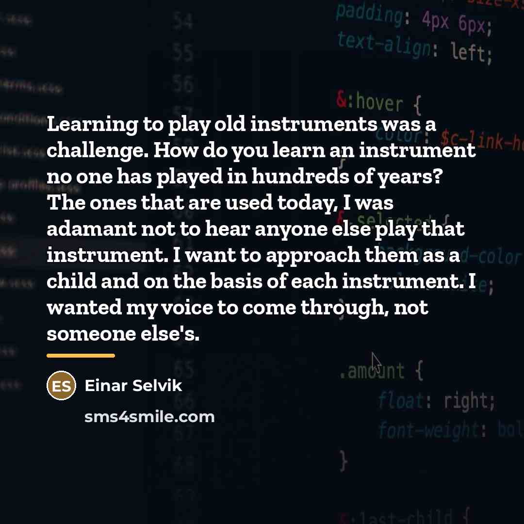 “Learning to play old instruments was a challenge. How do…” quote by Einar Selvik