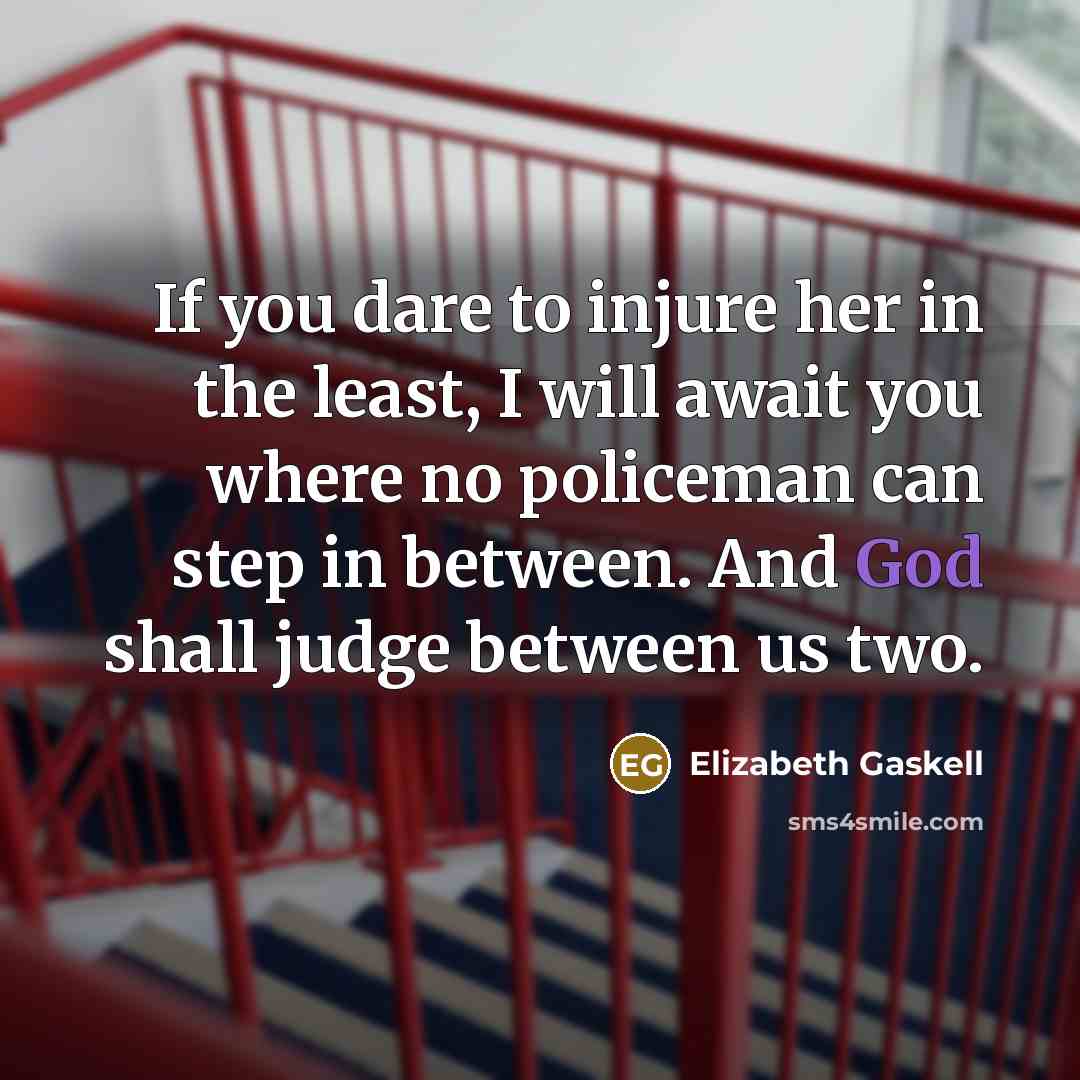 “If you dare to injure her in the least, I…” quote by Elizabeth Gaskell
