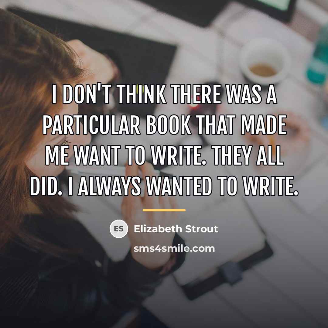 “I don't think there was a particular book that made…” quote by Elizabeth Strout