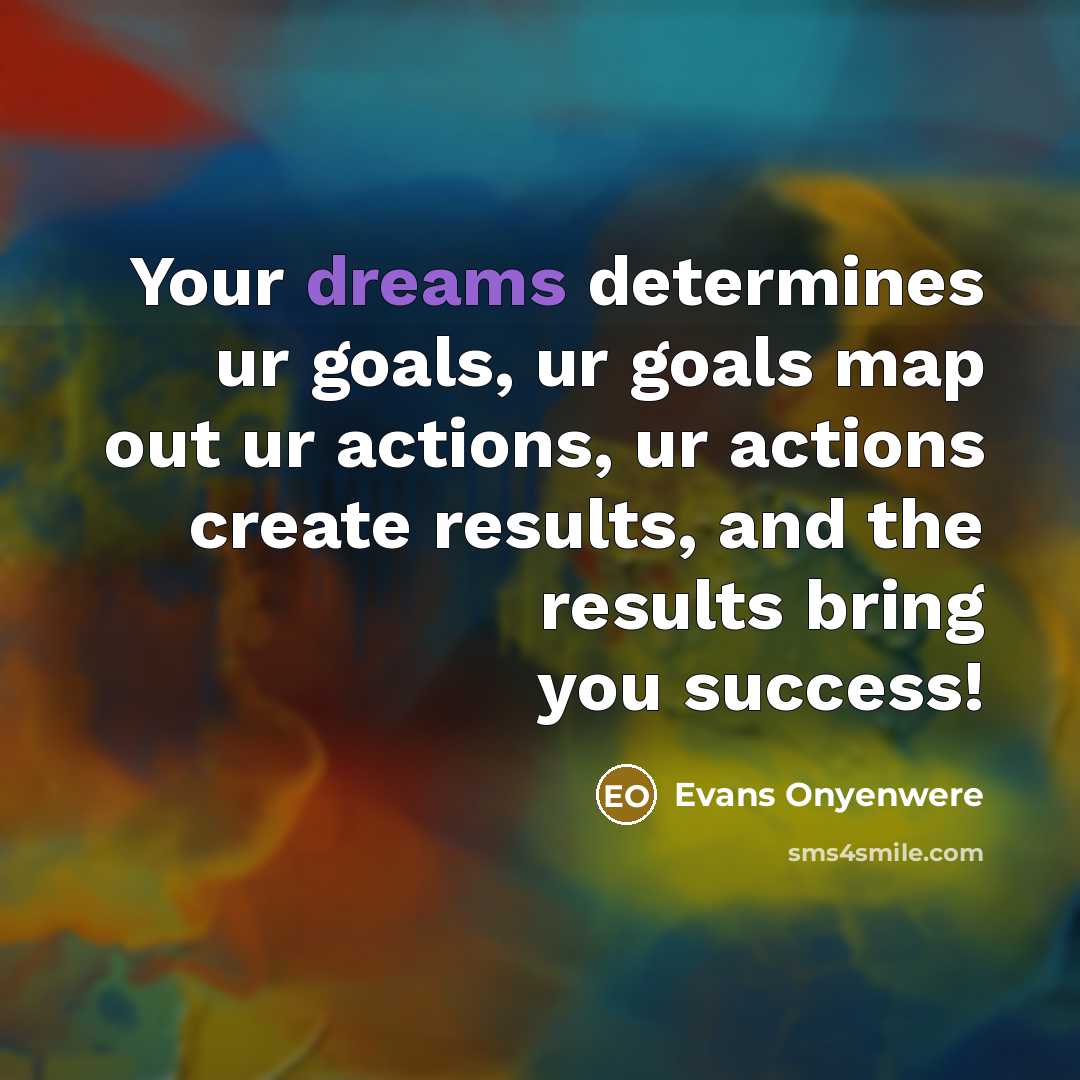 “Your dreams determines ur goals, ur goals map out ur…” quote by Evans Onyenwere
