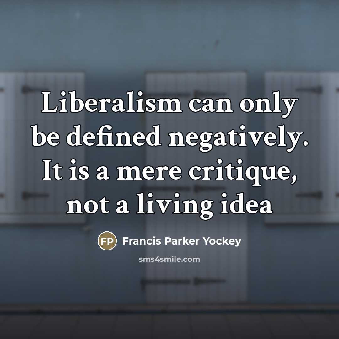 “Liberalism can only be defined negatively. It is a mere…” quote by Francis Parker Yockey